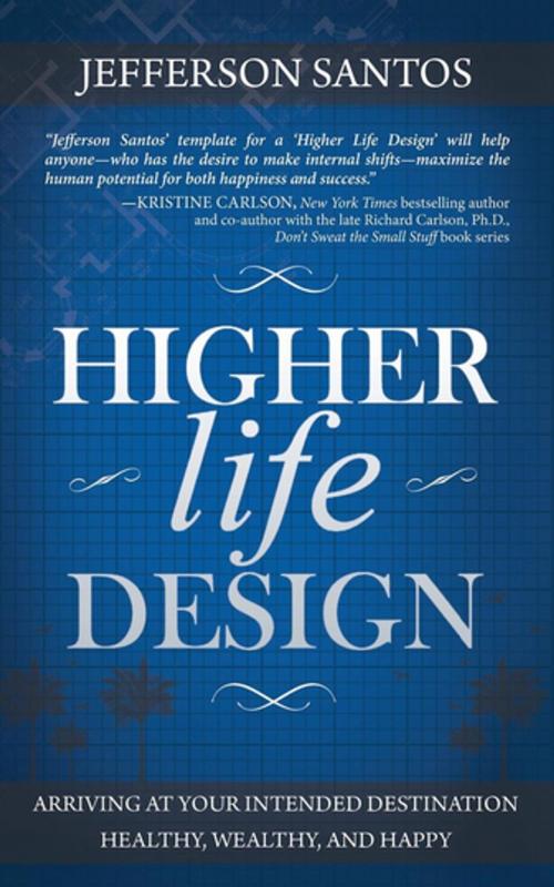 Cover of the book Higher Life Design by Jefferson Santos, Morgan James Publishing
