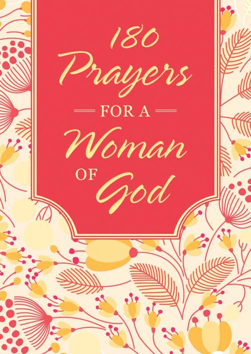 Cover of the book 180 Prayers for a Woman of God by Compiled by Barbour Staff, Barbour Publishing, Inc.