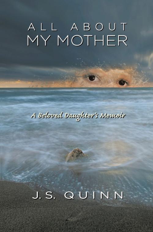 Cover of the book All About My Mother by J. S. Quinn, Strategic Book Publishing & Rights Co.