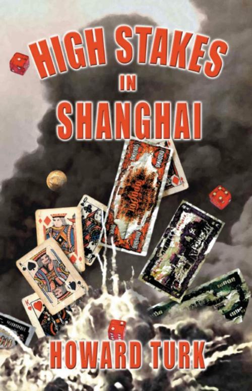 Cover of the book High Stakes in Shanghai by Howard Turk, BookLocker.com, Inc.
