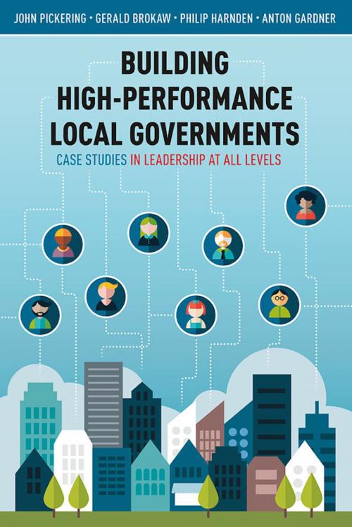 Cover of the book Building High-Performance Local Governments by John Pickering, Gerald Brokaw, Philip Harnden, Anton Gardner, River Grove Books