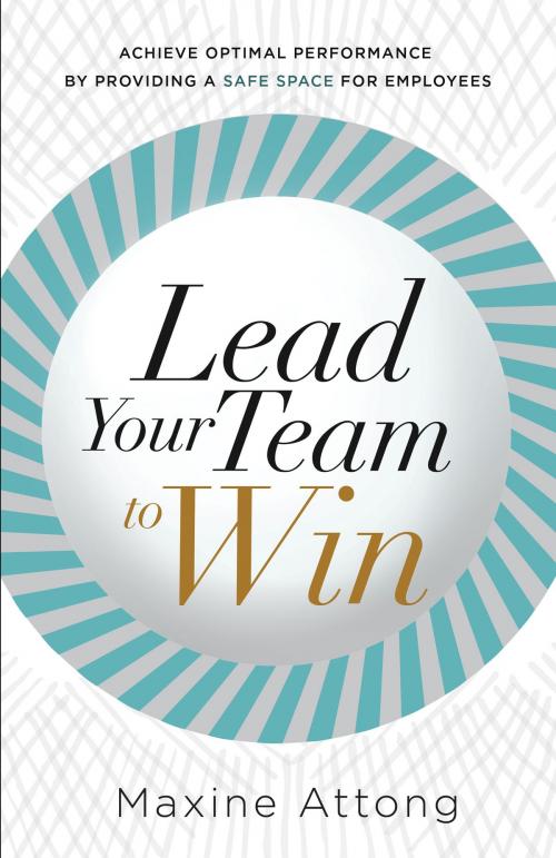 Cover of the book Lead Your Team to Win by Maxine Attong, River Grove Books