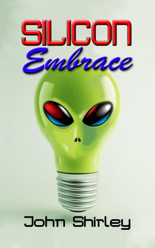 Cover of the book Silicon Embrace by John Shirley, Night Shade Books