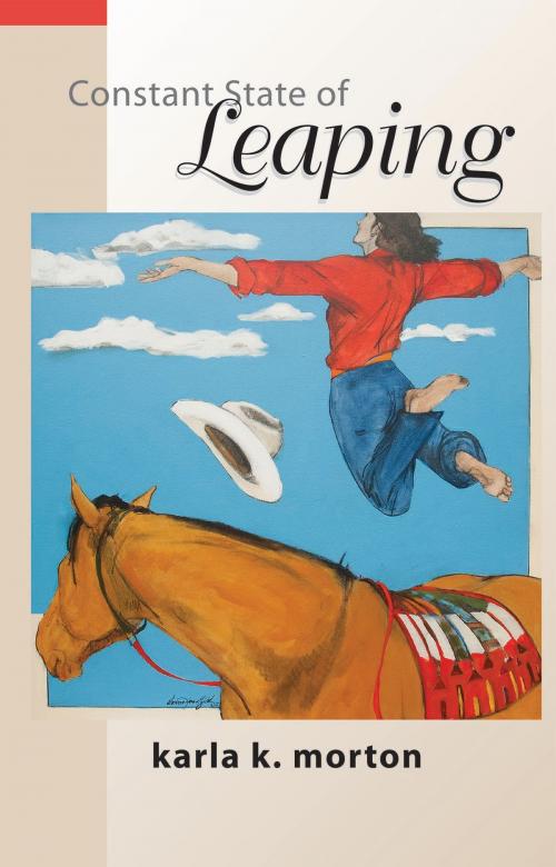 Cover of the book Constant State of Leaping by Ms. Karla K. Morton, Texas Review Press