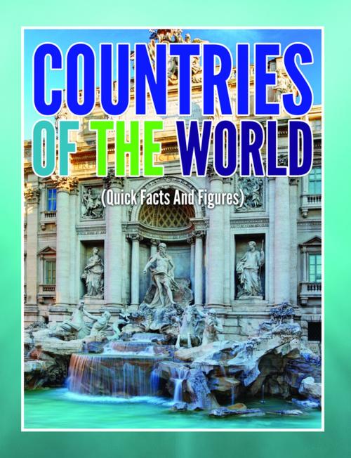 Cover of the book Countries Of The World (Quick Facts And Figures) by Speedy Publishing, Speedy Publishing LLC