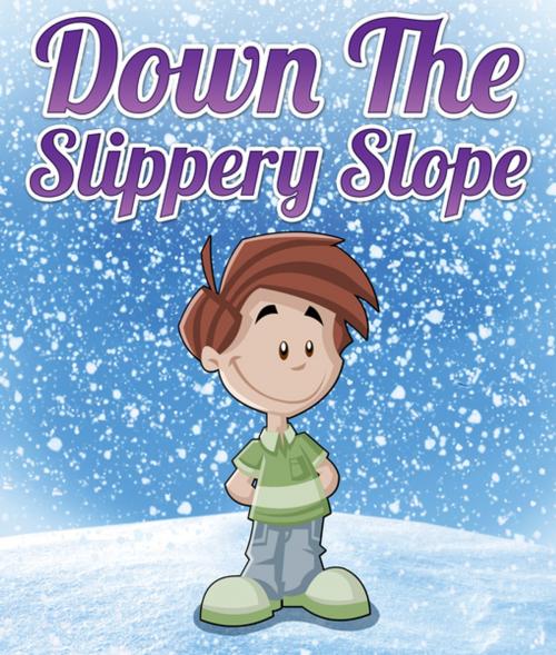 Cover of the book Down The Slippery Slope by Speedy Publishing, Speedy Publishing LLC