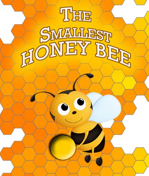 Cover of the book The Smallest Honey Bee by Speedy Publishing, Speedy Publishing LLC