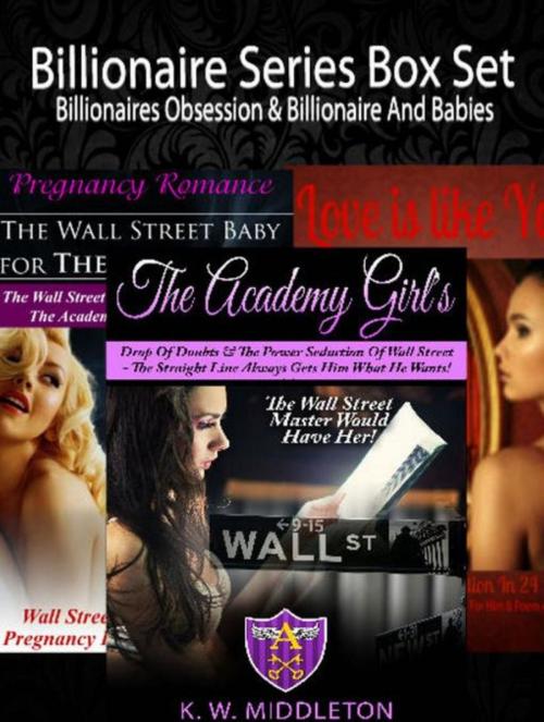 Cover of the book Billionaire Series Box Set: Billionaires Obsession & Billionaire And Babies by K. W. Middleton, Inge Baum
