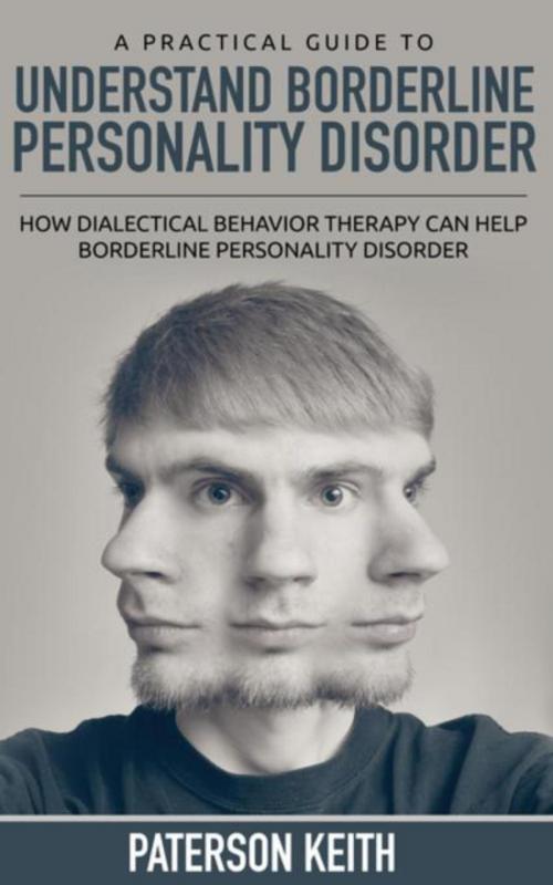 Cover of the book A Practical Guide to Understand Borderline Personality Disorder by Paterson Patterson, Cedric DUFAY