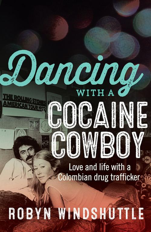 Cover of the book Dancing with a Cocaine Cowboy by Robyn Windshuttle, Allen & Unwin