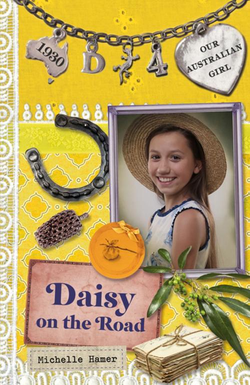 Cover of the book Our Australian Girl: Daisy on the Road (Book 4) by Michelle Hamer, Penguin Random House Australia
