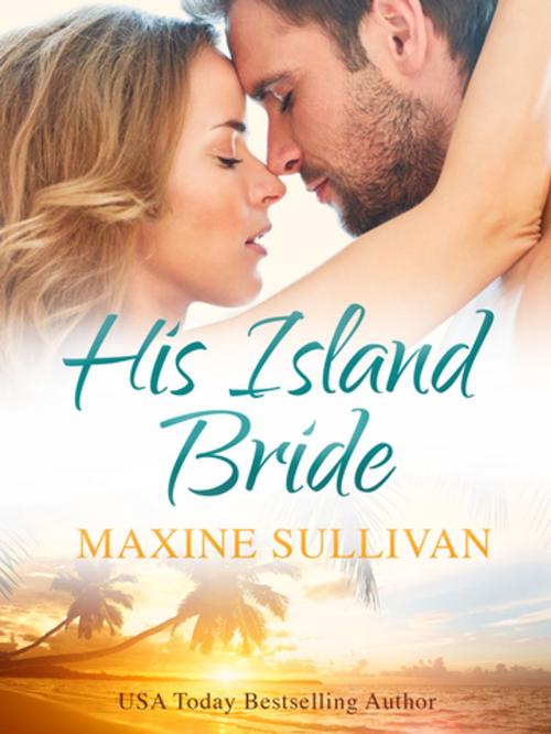 Cover of the book His Island Bride by Maxine Sullivan, Pan Macmillan Australia
