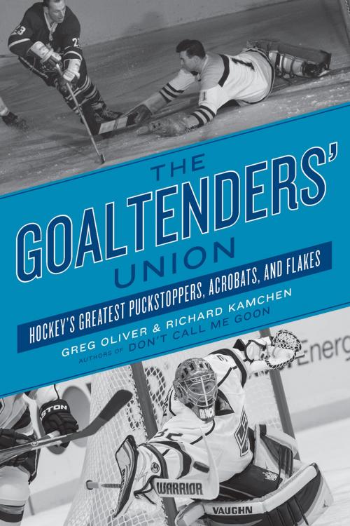 Cover of the book The Goaltenders’ Union by Greg Oliver, Richard Kamchen, ECW Press