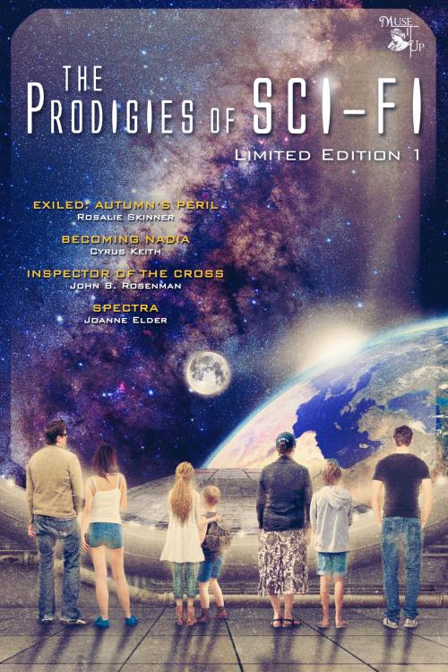 Cover of the book Prodigies of Sci-Fi by Rosalie Skinner, Cyrus Keith, John B. Rosenman, Joanne Elder, MuseItUp Publishing