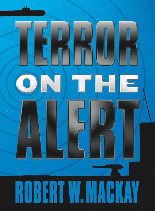 Cover of the book Terror on the Alert by Robert W. Mackay, Touchwood Editions