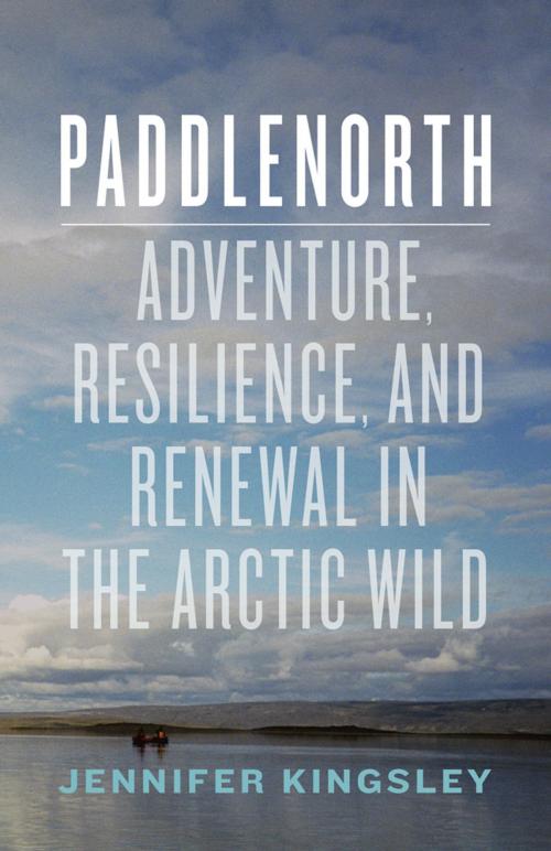 Cover of the book Paddlenorth by Jennifer Kingsley, Greystone Books Ltd.