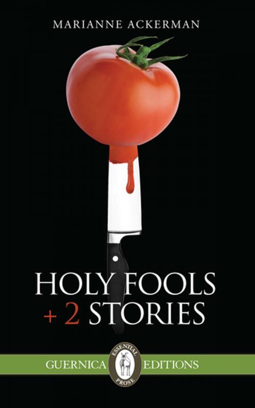 Cover of the book Holy Fools + 2 Stories by Marianne Ackerman, Guernica Editions