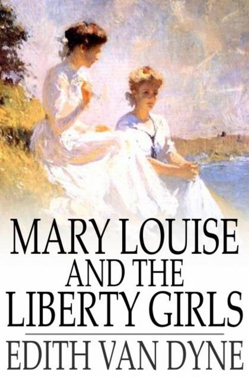 Cover of the book Mary Louise and the Liberty Girls by Edith Van Dyne, The Floating Press