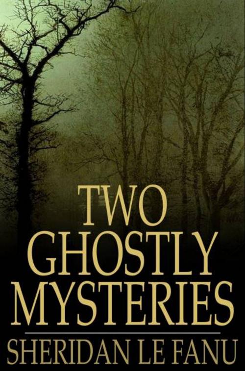 Cover of the book Two Ghostly Mysteries by Sheridan Le Fanu, The Floating Press