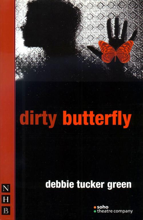 Cover of the book dirty butterfly (NHB Modern Plays) by debbie tucker green, Nick Hern Books