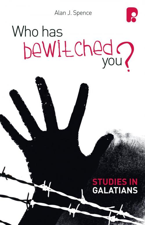 Cover of the book Who Has Bewitched You? A Study in Galatians by Alan J Spence, Authentic Publishers