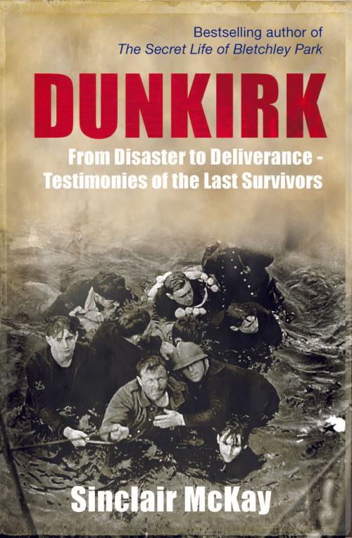 Cover of the book Dunkirk by Sinclair McKay, Aurum Press