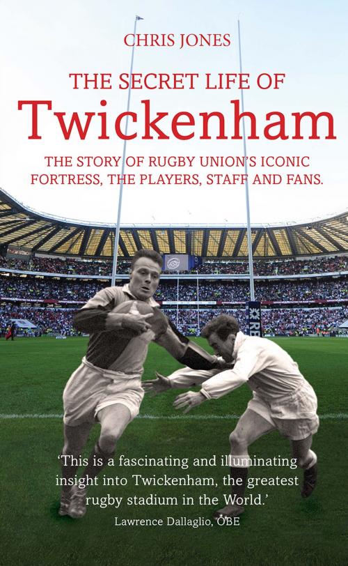 Cover of the book The Secret Life of Twickenham by Chris Jones, Aurum Press