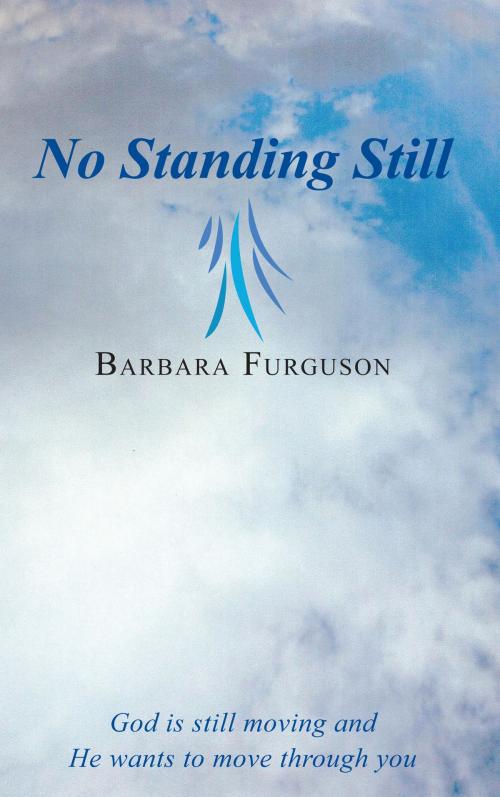Cover of the book No Standing Still by Barbara Furguson, Grosvenor House Publishing
