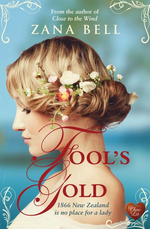 Cover of the book Fool's Gold by Zana Bell, Choc Lit