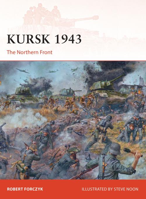 Cover of the book Kursk 1943 by Robert Forczyk, Bloomsbury Publishing