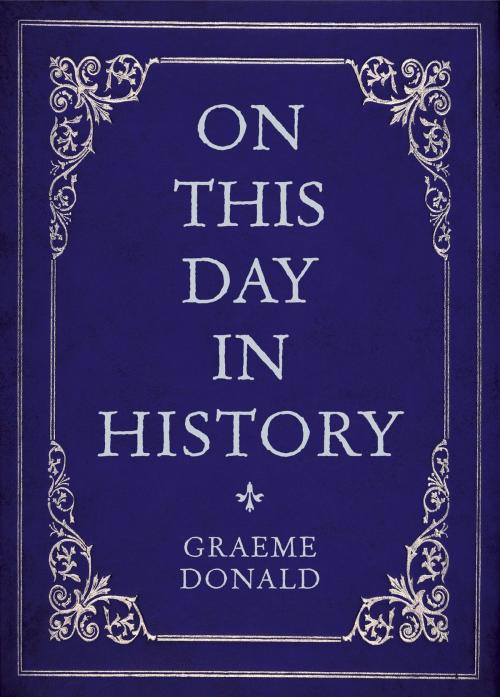 Cover of the book On This Day in History by Graeme Donald, Michael O'Mara