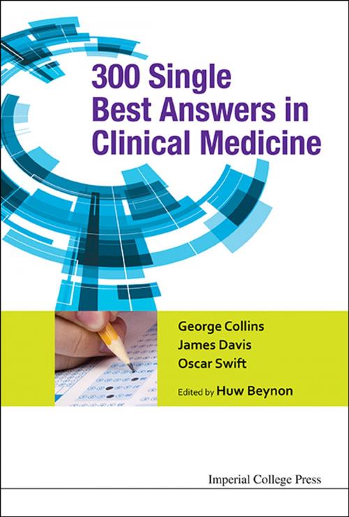 Cover of the book 300 Single Best Answers in Clinical Medicine by George Collins, James Davis;Oscar Swift, Huw Beynon, World Scientific Publishing Company