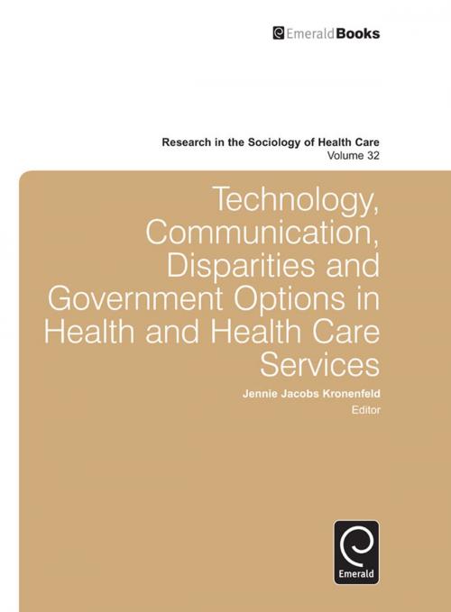 Cover of the book Technology, Communication, Disparities and Government Options in Health and Health Care Services by , Emerald Group Publishing Limited