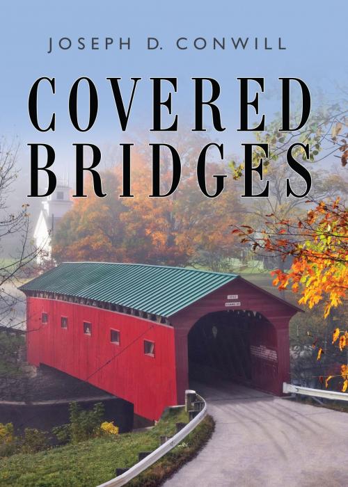 Cover of the book Covered Bridges by Joseph D Conwill, Bloomsbury Publishing