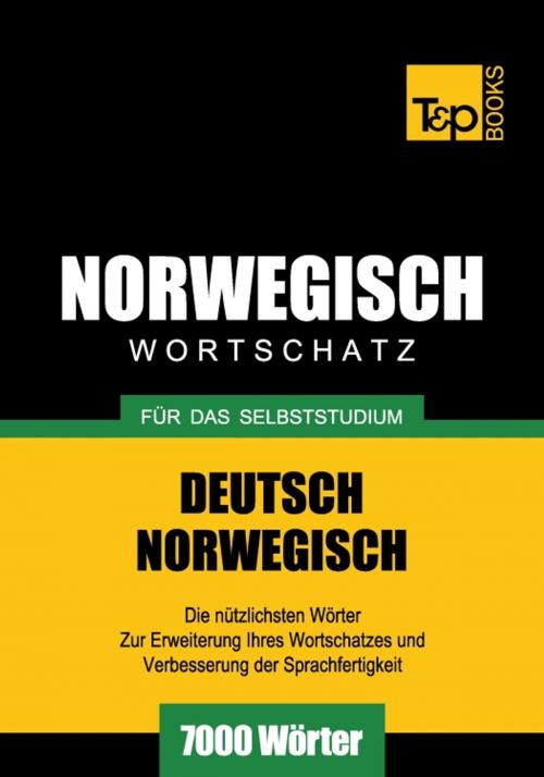 Cover of the book Deutsch-Norwegischer Wortschatz für das Selbststudium - 7000 Wörter by Andrey Taranov, T&P Books