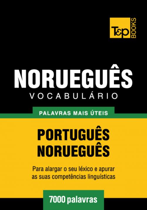 Cover of the book Vocabulário Português-Norueguês - 7000 palavras mais úteis by Andrey Taranov, T&P Books