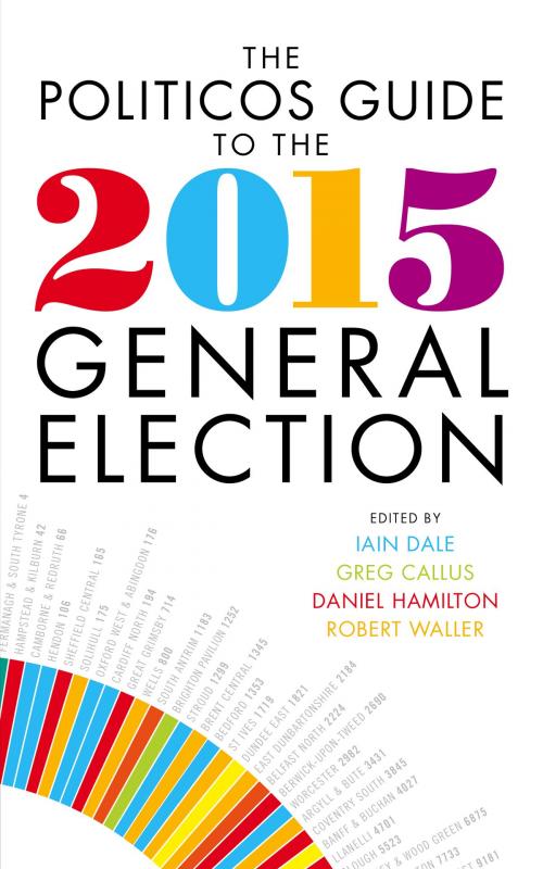 Cover of the book The Politicos Guide to the 2015 General Election by , Biteback Publishing