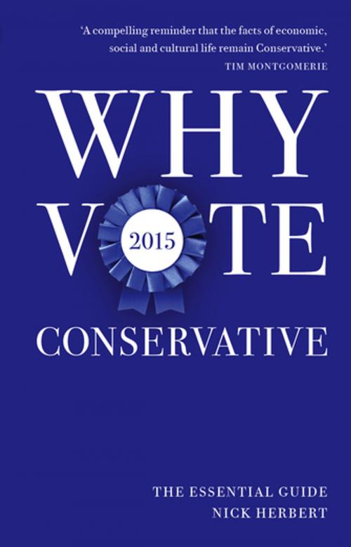 Cover of the book Why Vote Conservative 2015 by Nick Herbert, Biteback Publishing