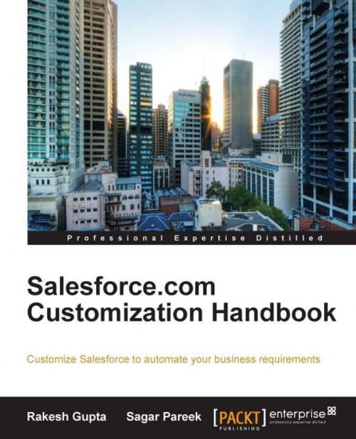 Cover of the book Salesforce.com Customization Handbook by Rakesh Gupta, Sagar Pareek, Packt Publishing