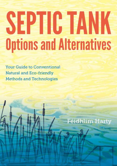 Cover of the book Septic Tank Options & Alternatives by Féidhlim Harty, Permanent Publications