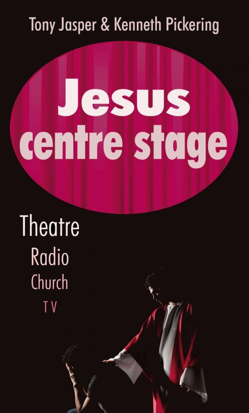 Cover of the book Jesus Centre Stage by Tony Jasper, Kenneth  Pickering, Highland Books