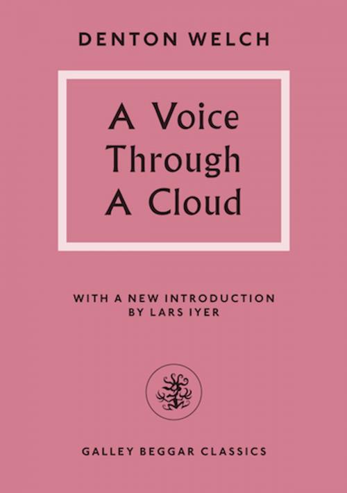 Cover of the book A Voice Through A Cloud by Denton Welch, Galley Beggar Press