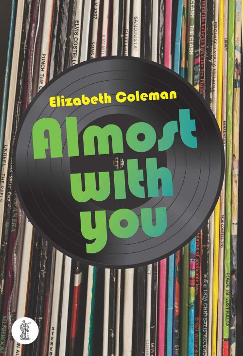 Cover of the book Almost With You by Coleman, Elizabeth, Currency Press