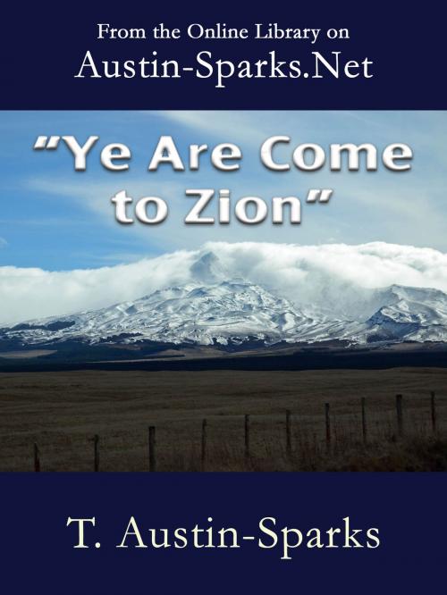 Cover of the book "Ye Are Come to Zion" by T. Austin-Sparks, Austin-Sparks.Net