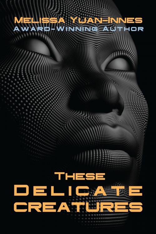 Cover of the book These Delicate Creatures by Melissa Yuan-Innes, Olo Books