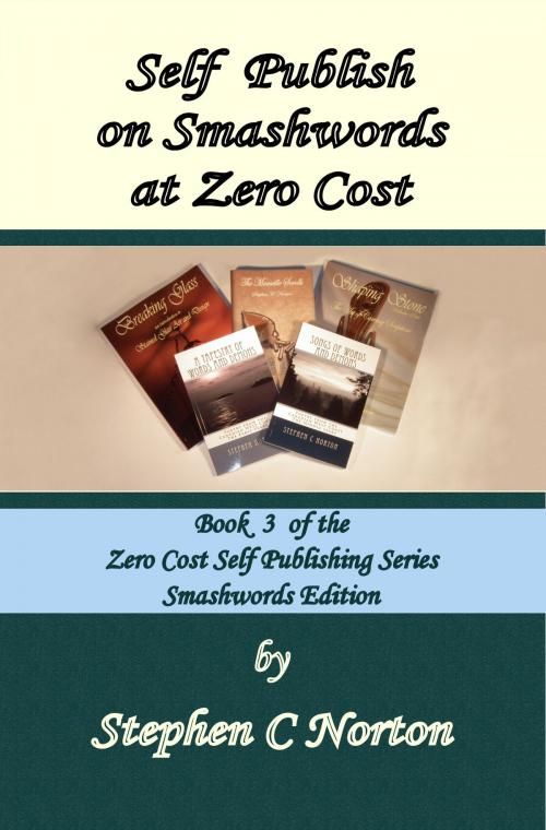 Cover of the book Self Publish on Smashwords at Zero Cost by Stephen C Norton, Stephen C Norton