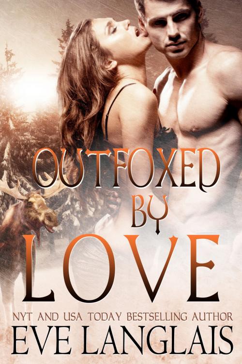 Cover of the book Outfoxed By Love by Eve Langlais, Eve Langlais