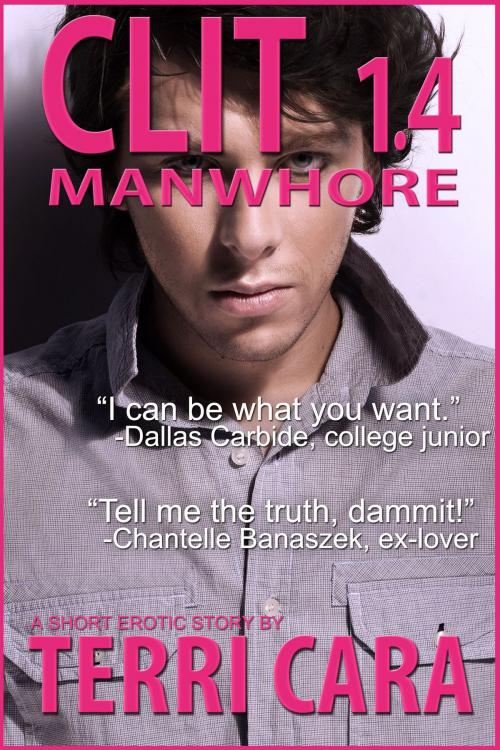 Cover of the book CLIT 1.4: Manwhore by Terri Cara, Fiero Publishing