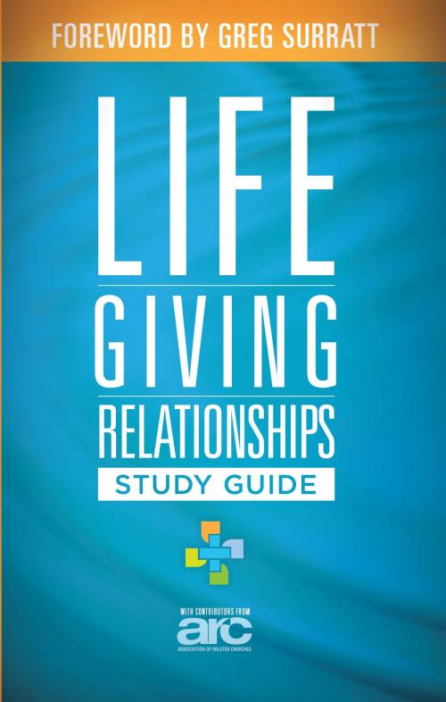 Cover of the book Lifegiving Relationships Study Guide by Association of Related Churches (ARC), Influence Resources
