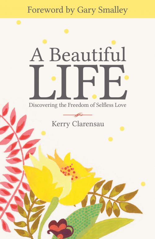 Cover of the book A Beautiful Life by Kerry Clarensau, Influence Resources